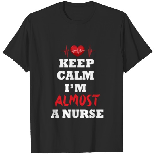 Discover Keep Calm I'm Almost A Nurse | Nurse lover T-shirt