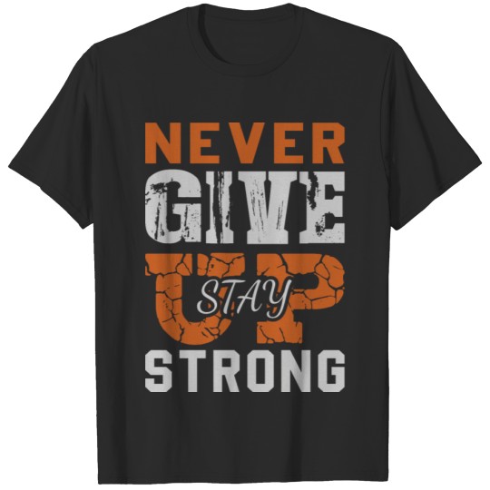 Discover NEVER GIVE UP STAY STRONG MOTIVATION QUOTE T-shirt