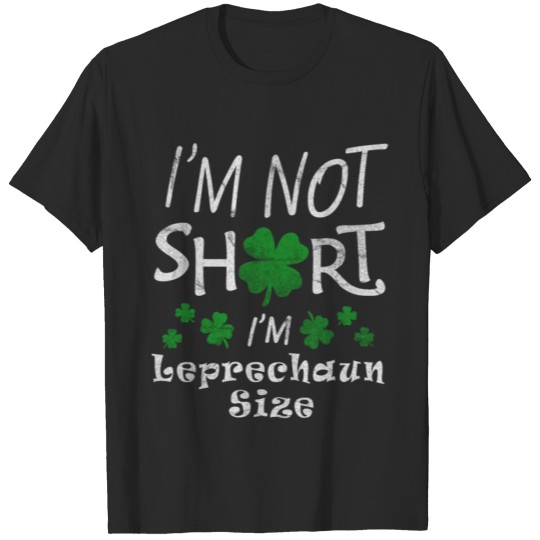 Discover I'm Not Short I'm Leprechaun Size St. Patricks Day T-shirt