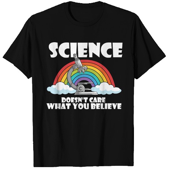 Science Doesn't Care What You Believe T-shirt
