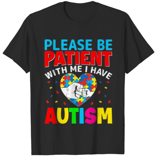 Discover Autism Awareness Please Be Patients with Me I Have T-shirt