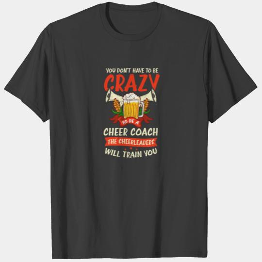 Cheer Coach Don't Have To Be Crazy T-shirt