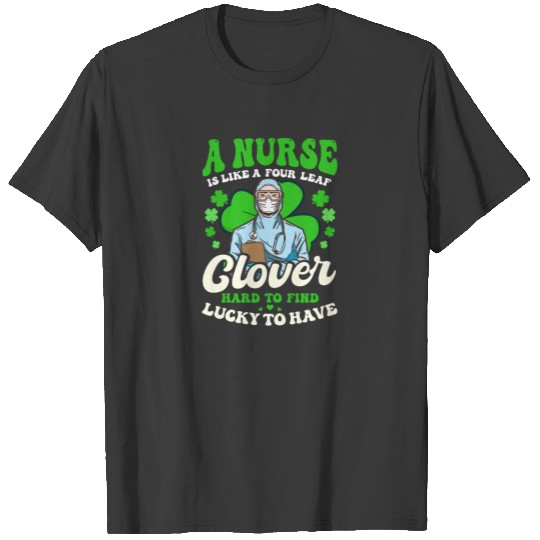 St. Patricks Nurse Is Like A Four Leaf Clover T-shirt