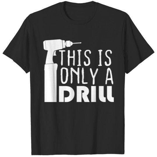Discover Funny Humor This is Only a Drill Hammer Saying T-shirt
