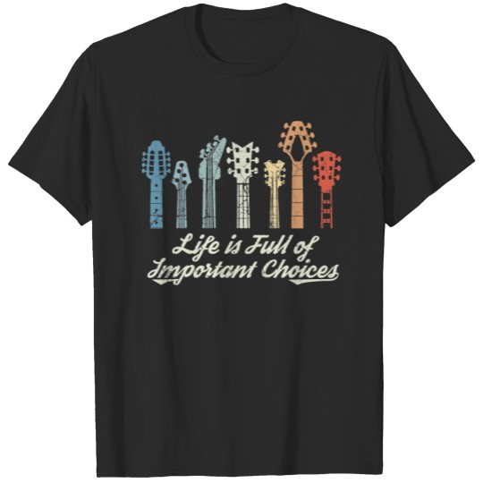 Discover Guitar Life is full of important choices Guitar vi T-shirt