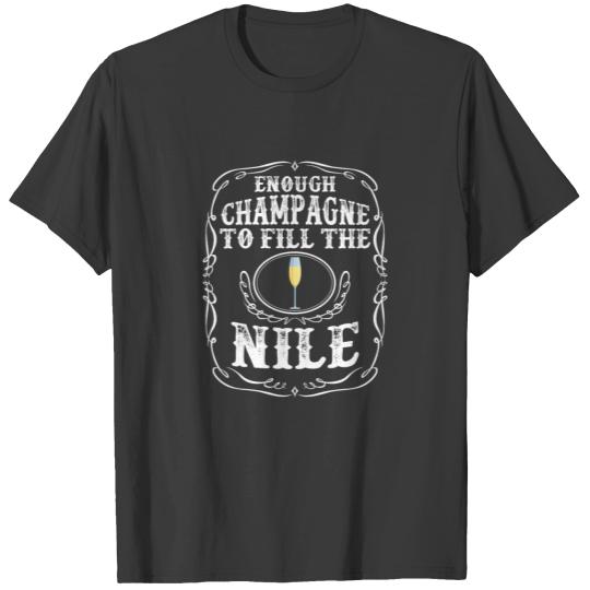 Enough Champagne To Fill The Nile Cool Wine Lover T-shirt