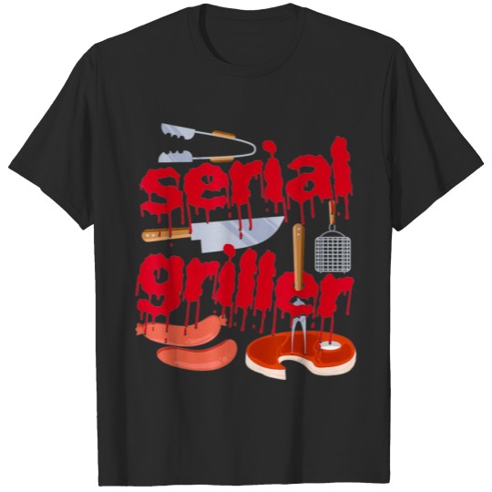 Discover I m A Serial Griller Funny Men Grill Barbeque T-shirt