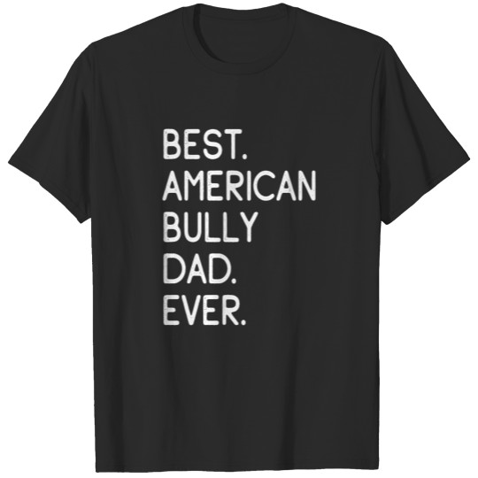 Best American Bully Dad Ever T-shirt