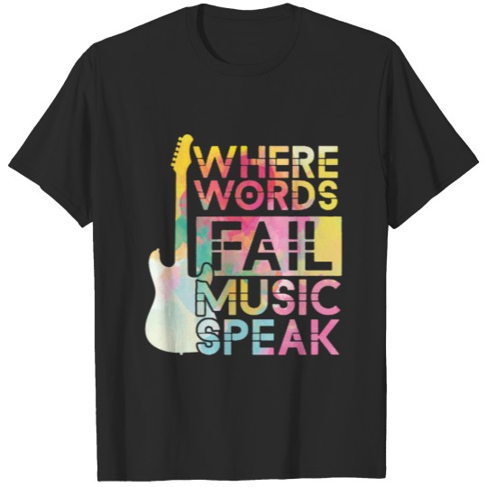 Discover Where Words Fail Music Speaks Guitar Music T-shirt