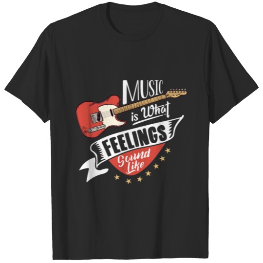 Discover Music Is What Feelings Sound Like Guitar Music T-shirt