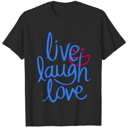 Discover Live laugh love T-shirt