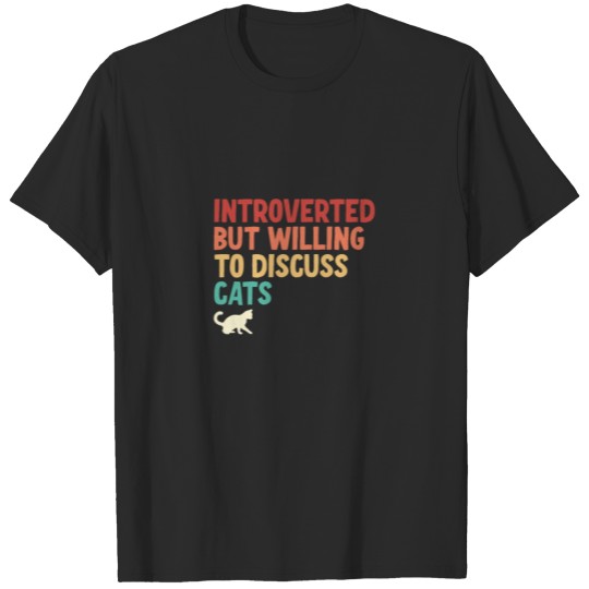 Discover Introverted But Willing To Discuss Cats T-shirt