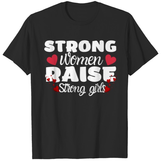 Discover Strong Women Raise Strong Girls, Gift For Women T-shirt