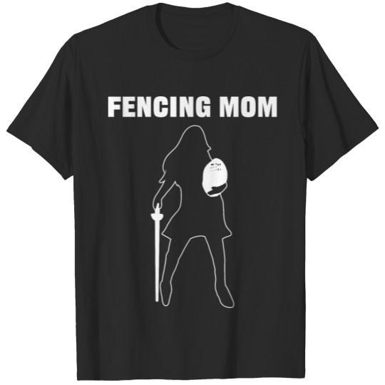 Discover Fencing Mom Sports Person Gift T-shirt