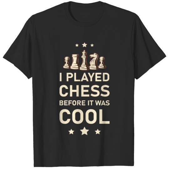 Discover I Played Chess before it was cool - Board Game T-shirt