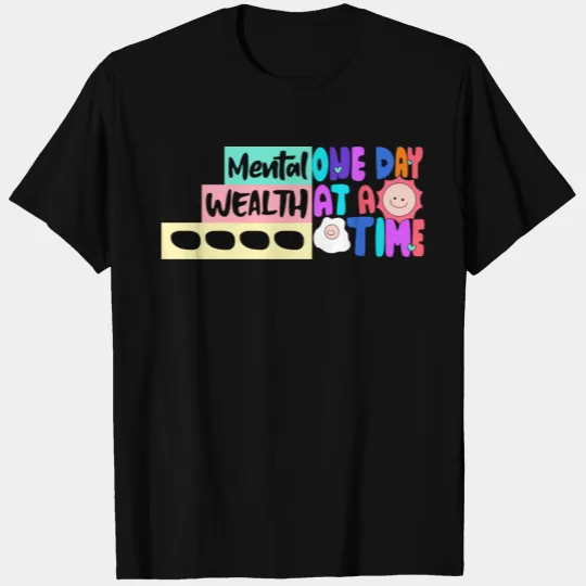 MENTAL WEALTH ONE DAY AT A TIME T-shirt