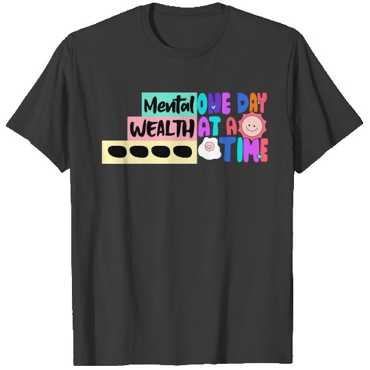 MENTAL WEALTH ONE DAY AT A TIME T-shirt