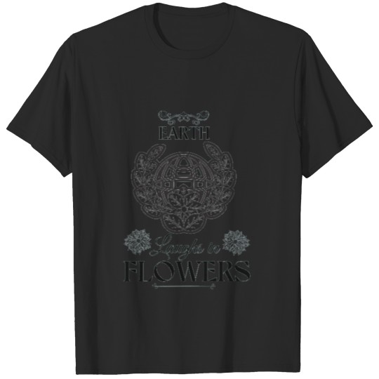 Discover Earth Laughs In Flowers T shirt T-shirt