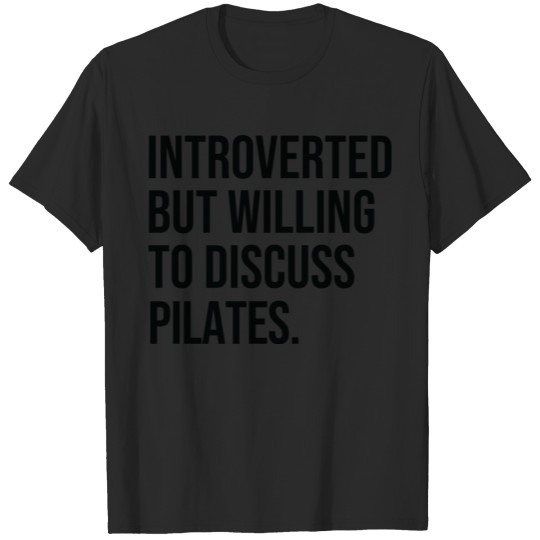 Discover Pilates Funny Introverted Fitness Saying T-shirt