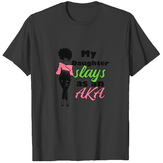 Aka Sorority Daughter Paraphernalia Gif For Mom T-shirt