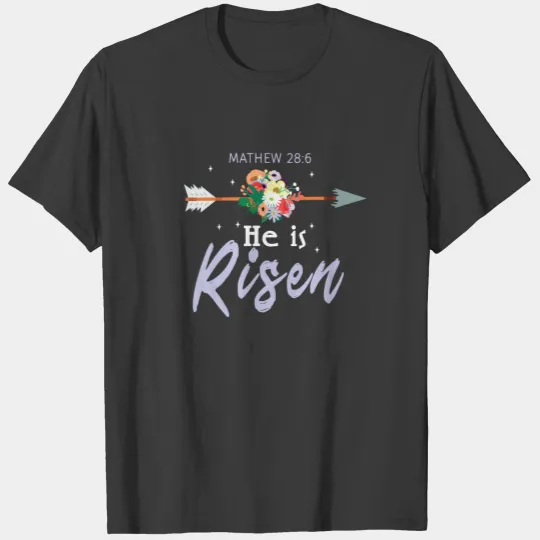 He Risen Jesus God Flowers Mathews Easter Sunday T-shirt