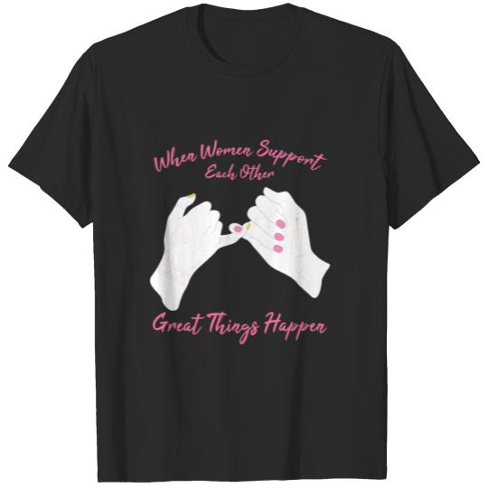 Discover When Women Support Each Other Great Things Happen T-shirt
