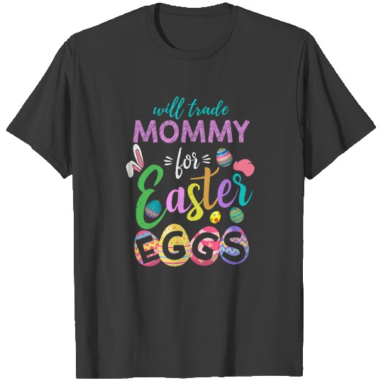 Mommy Trade Eggs Easter Day Easter Sunday T-shirt