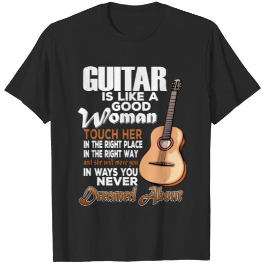 Discover Guitar Guitar Is Like A Good Woman 7 Guitarist T-shirt