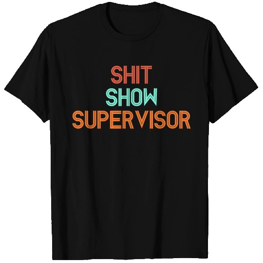 Shit Show Supervisor T-shirt