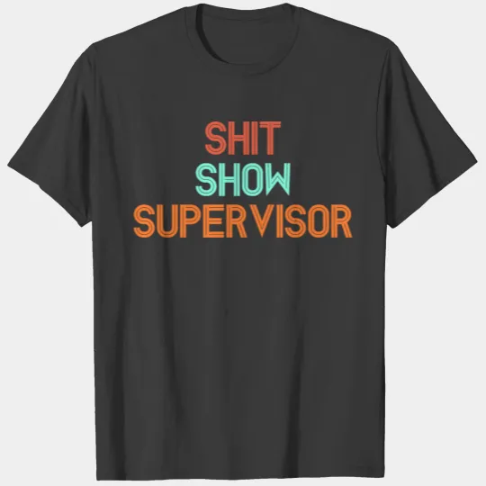 Shit Show Supervisor T-shirt