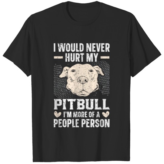 Discover I Would Never Hurt My Pitbull Dog Lover Puppy T-shirt