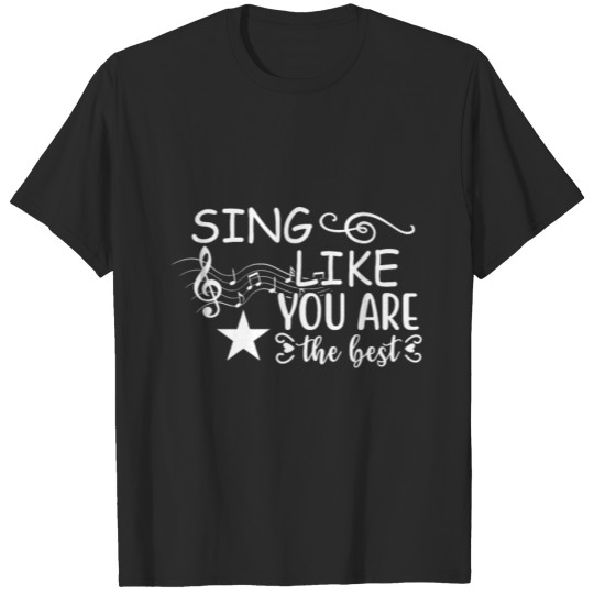 Sing Like You Are The Best Singer Music Note T-shirt