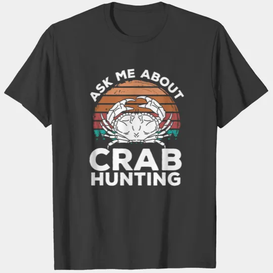 Crab Hunting Tools Crab Hunter Crab Fishing T-shirt