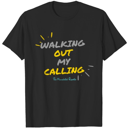 Discover Walking Out My Calling T-shirt