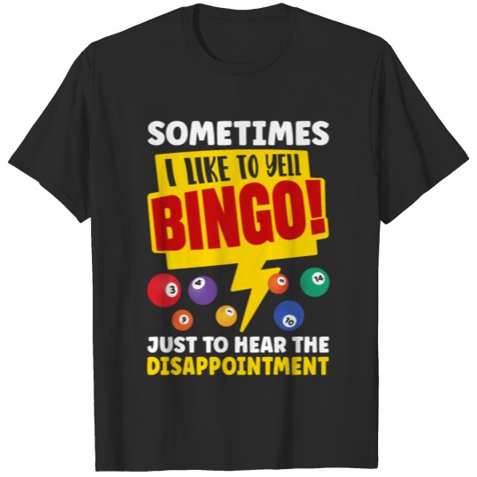 Discover Sometimes I Like To Yell Bingo T-shirt