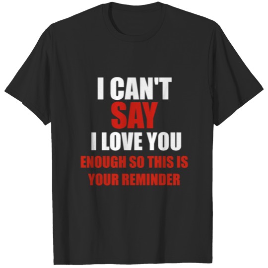 Discover i can't say i love you enough so this is your remi T-shirt