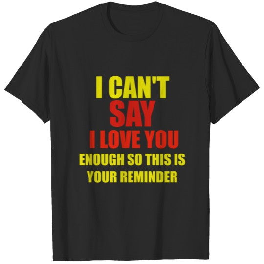 i can't say i love you enough so this is your remi T-shirt