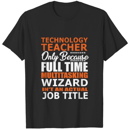Technology Teacher Is Not An Actual Job Title T-shirt