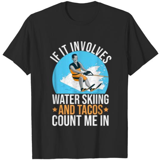 Discover If It Involves Water Skiing And Tacos Count Me In T-shirt