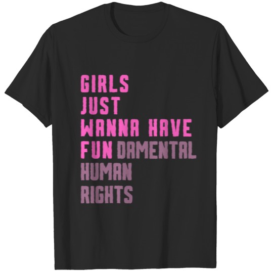 Discover Girls just wanna have fundamental human rights T-shirt