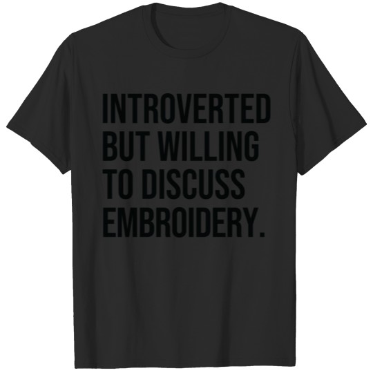 Discover Embroidery Funny Introverted Embroider Saying T-shirt