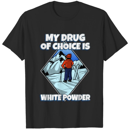 Discover My Drug of Choice is White Powder T-shirt