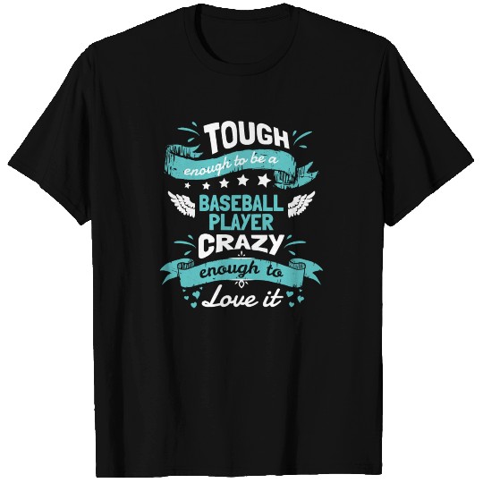Baseball Tough Enough To Be A Player Crazy Enough T-shirt