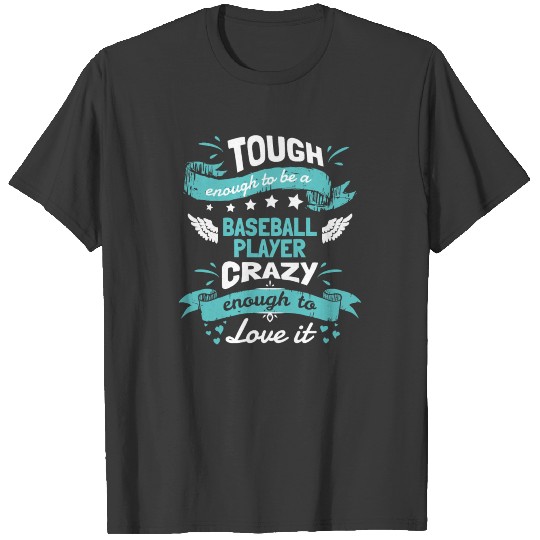 Baseball Tough Enough To Be A Player Crazy Enough T-shirt
