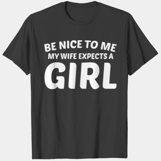 Be Nice To Me My Wife Expects A Girl Father's Day T-shirt