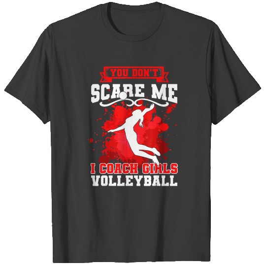 Volleyball Volleyball Coach You Dont Scare Me Girl T-shirt