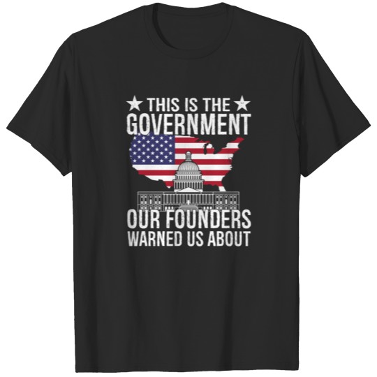 Discover This Is The Government Our Founders Warned Us T-shirt
