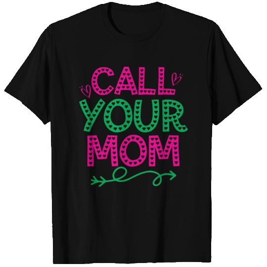 Call your mom, Mother's Day T-shirt