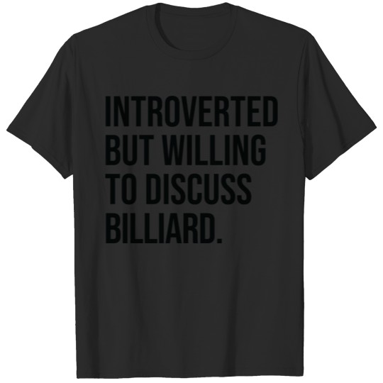 Discover Billiard Funny Introverted Saying T-shirt