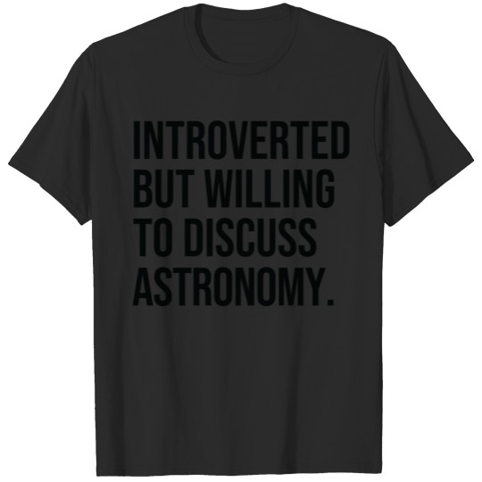 Discover Astronomy Funny Introverted Astronomer Saying T-shirt